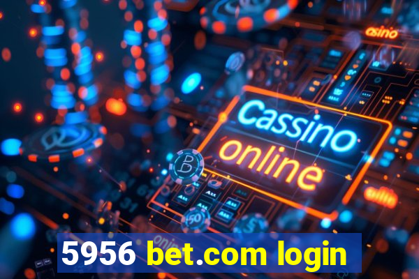 5956 bet.com login